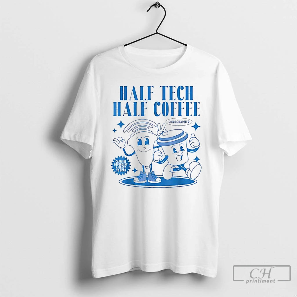 Classic Half Tech Half Coffee Sonography Ultrasound Tech Rdms