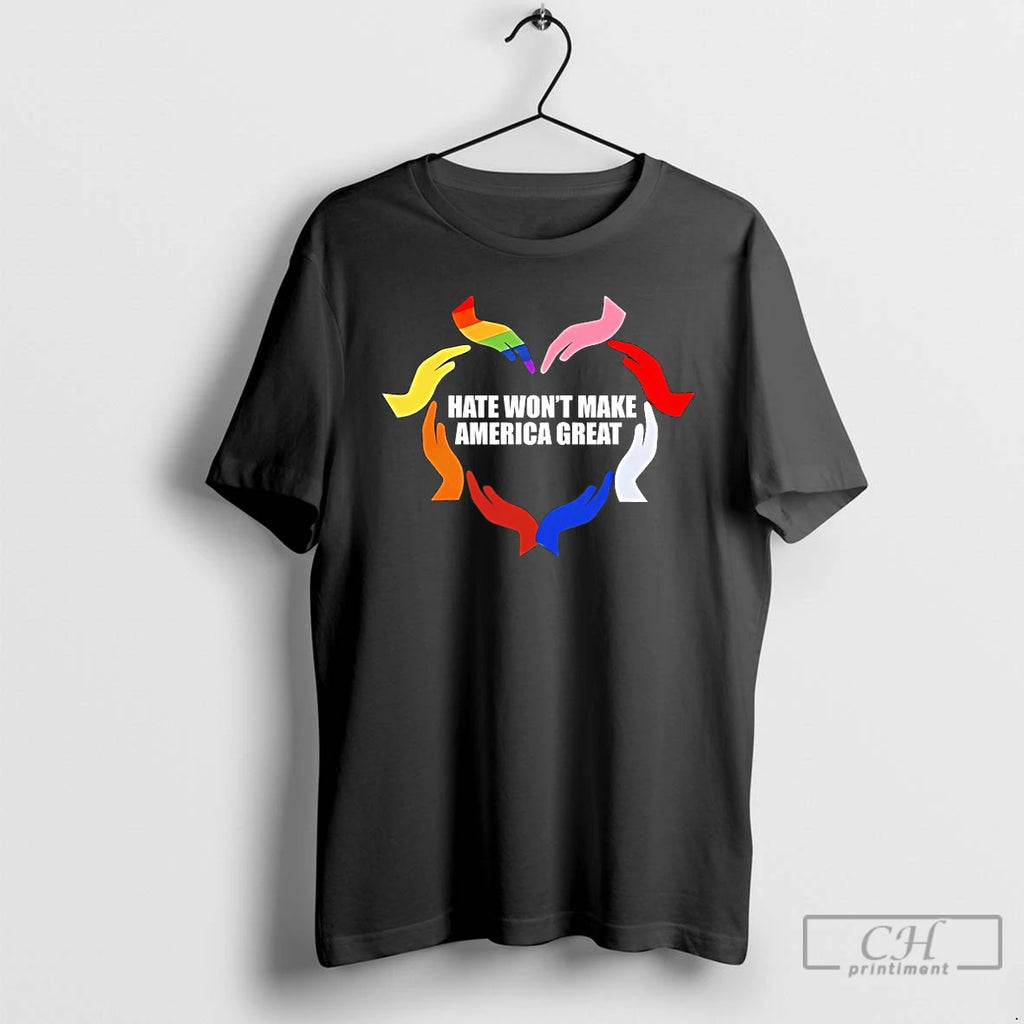 Classic Hate Wont Make America Great T Shirts