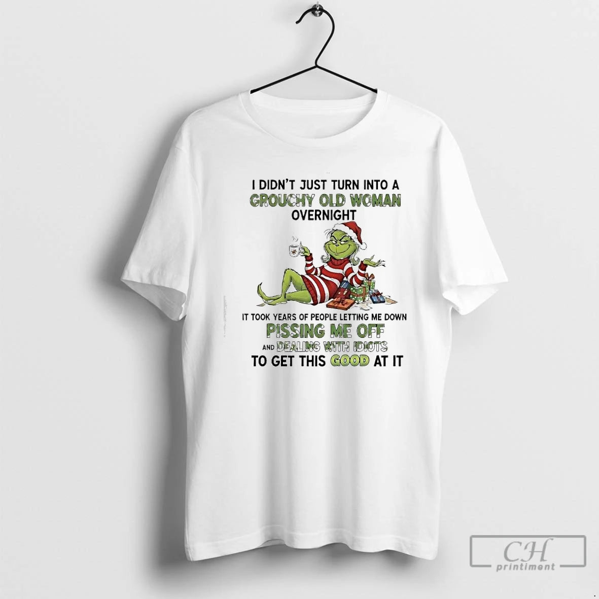 Classic I Didnt Just Turn Into A Grouchy Old Woman Overnight Grinch T Shirts Sweater