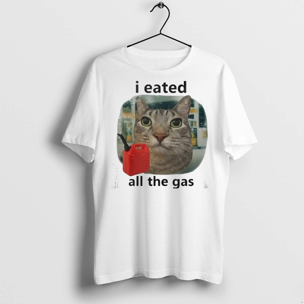 Classic I Eated All The Gas Cat Meme T Shirts