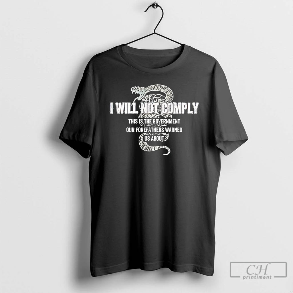 Classic I Will Not Comply This Is The Government Our Forefathers Warned Us About