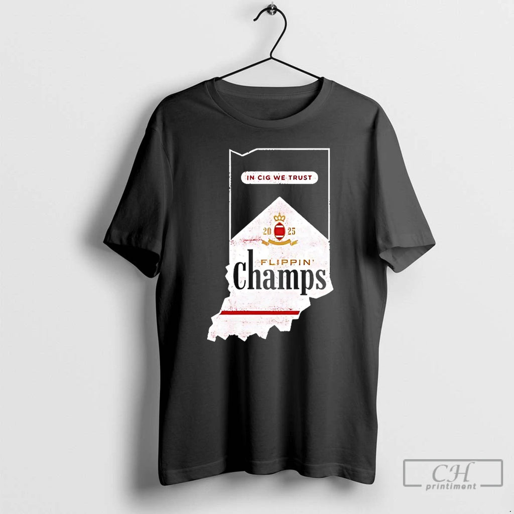 Classic In Cig We Trust Flippin Champs Indiana College Football