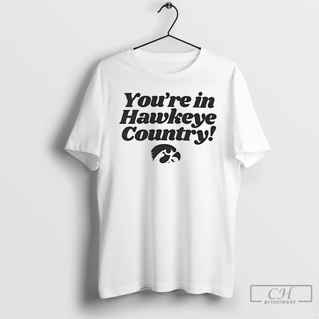Classic Iowa Hawkeyes Youre In Hawkeye Country