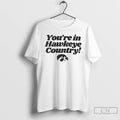 Classic Iowa Hawkeyes Youre In Hawkeye Country
