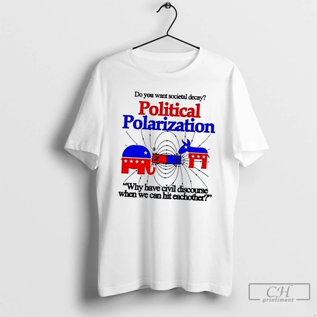 Classic Itisbarelylegl Do You Want Societal Decay Political Polarization Why Have Civil Discourse When We