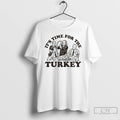 Classic Its Time For The Turkey