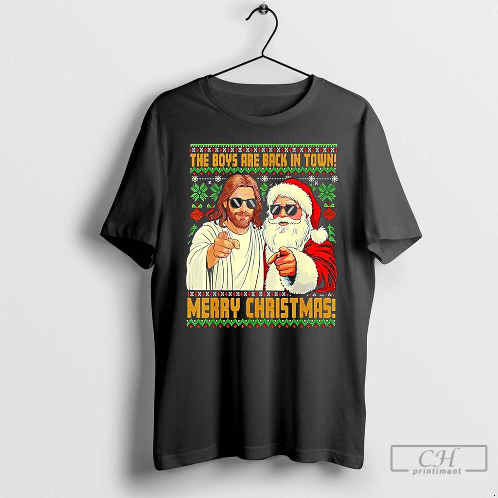 Classic Jesus Santa The Boys Are Back In Town Merry Christmas