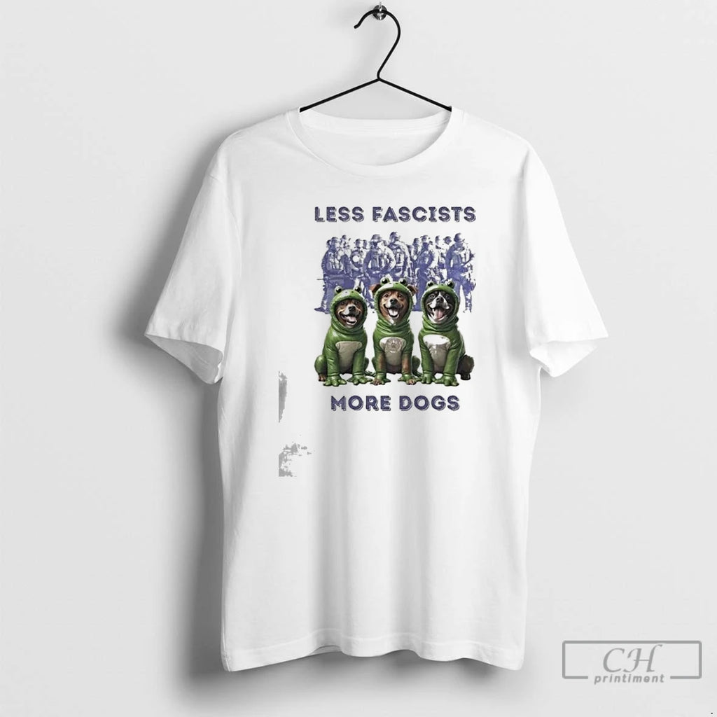 Classic Less Fascists More Dogs T Shirts