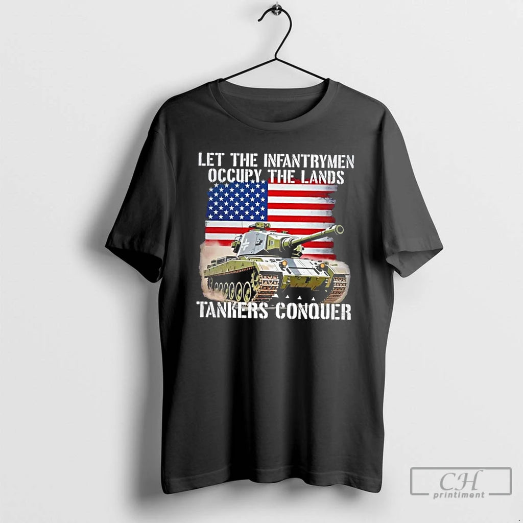Classic Let The Infantrymen Occupy The Lands Tankers Conquer With Force Precision And Veteran Power