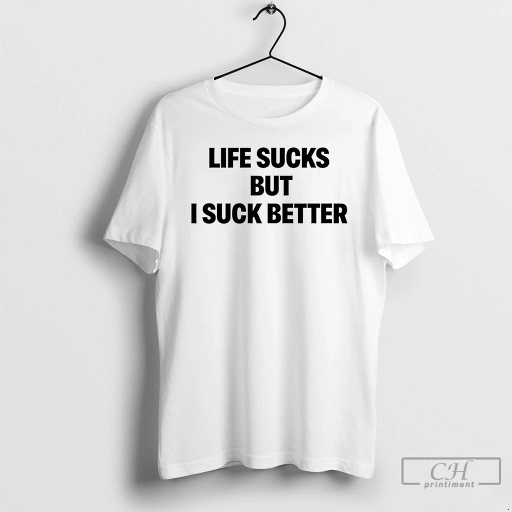Classic Life Sucks But I Suck Better