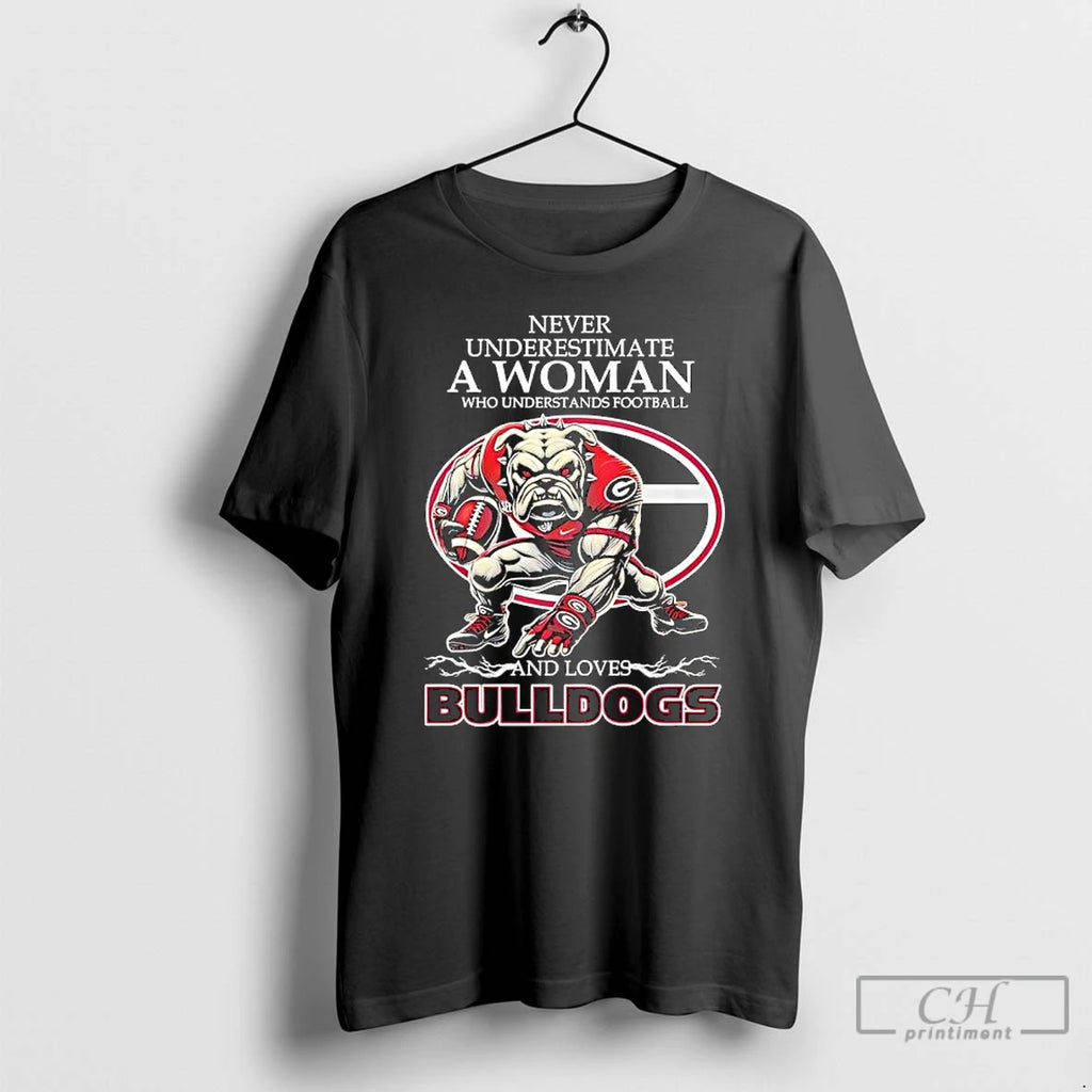 Classic Never Underestimate A Woman Who Understands Football And Loves Bulldogs