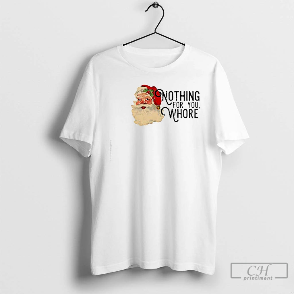 Classic Nothing For You Whore Retro Santa Claus