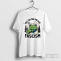 Classic Only You Can Prevent Fascism Portland Frog Protest T Shirts