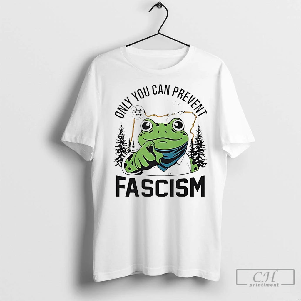 Classic Only You Can Prevent Fascism Portland Frog