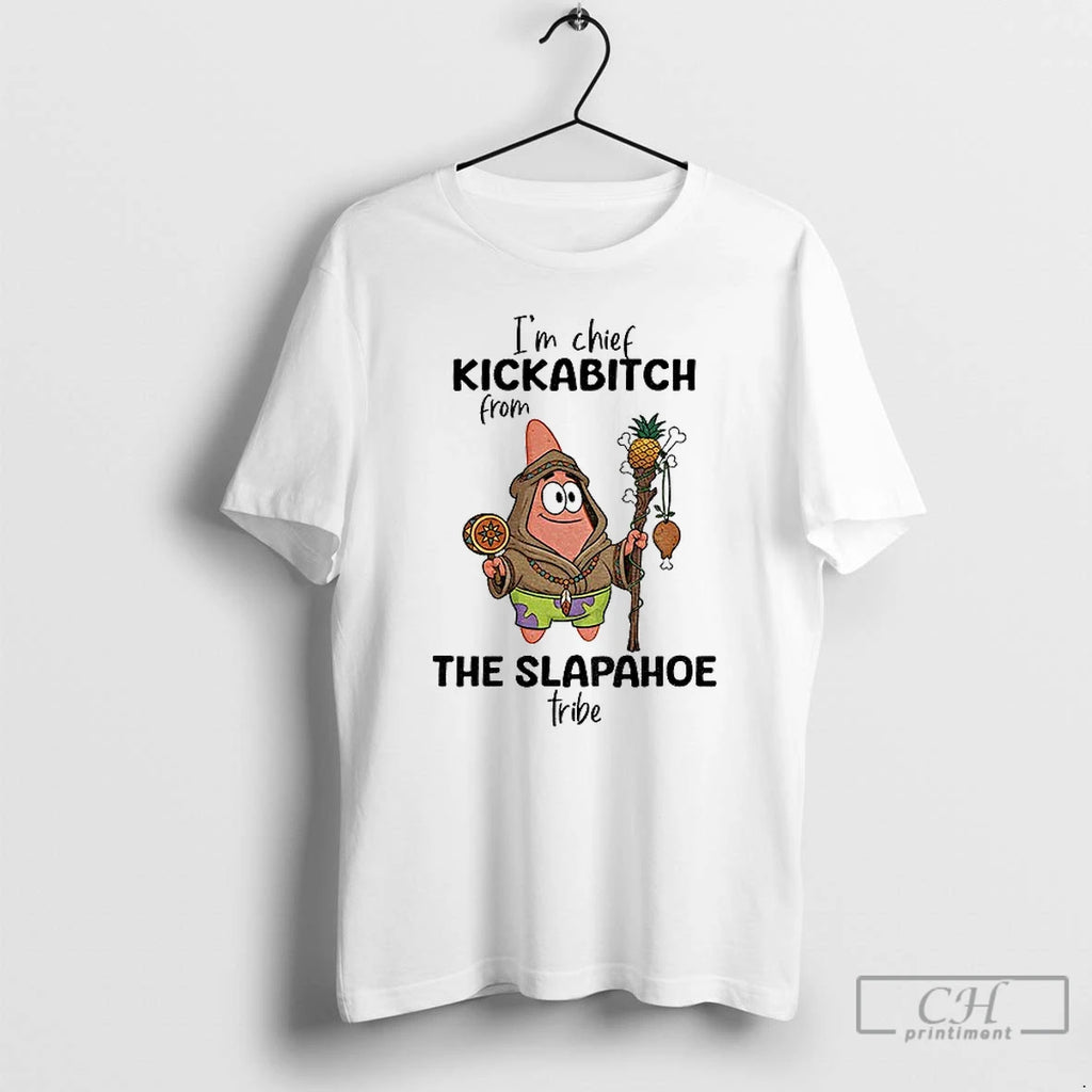 Classic Patrick Star Im Chief Kickabitch From The Slapahoe Tribe