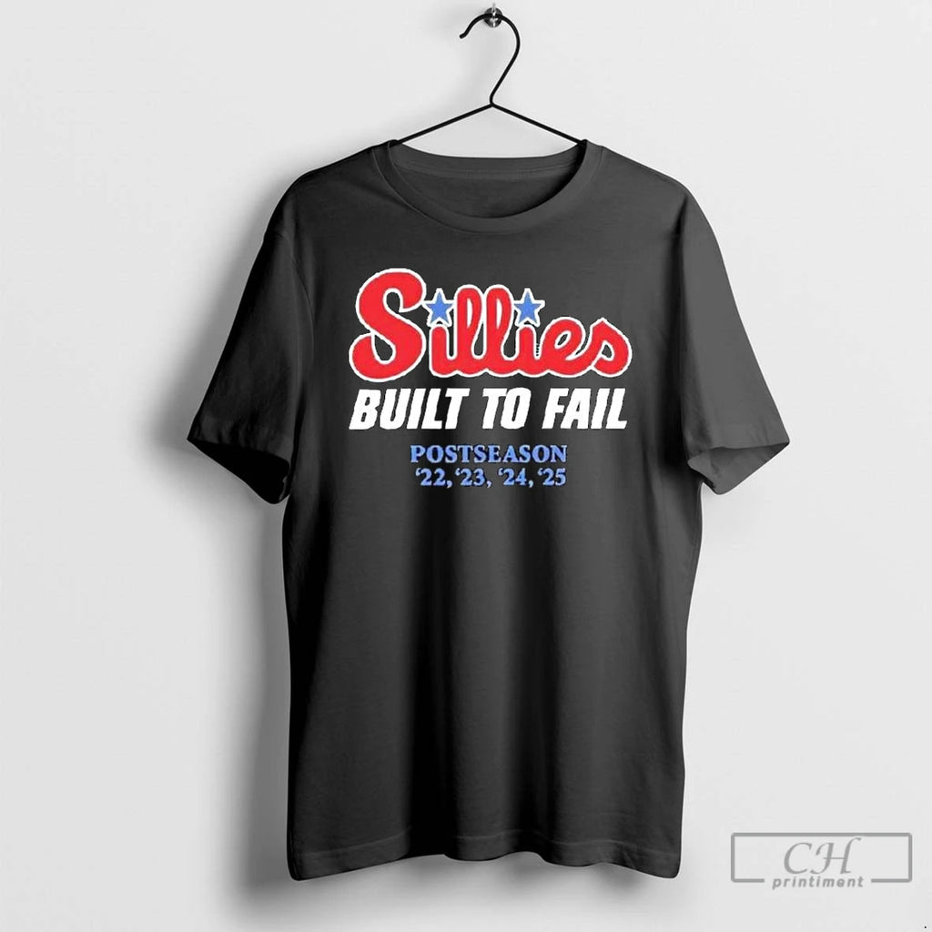 Classic Phillies Parody Sillies Built To Fail Postseason 2022 2025 Long Sleve T Shirts