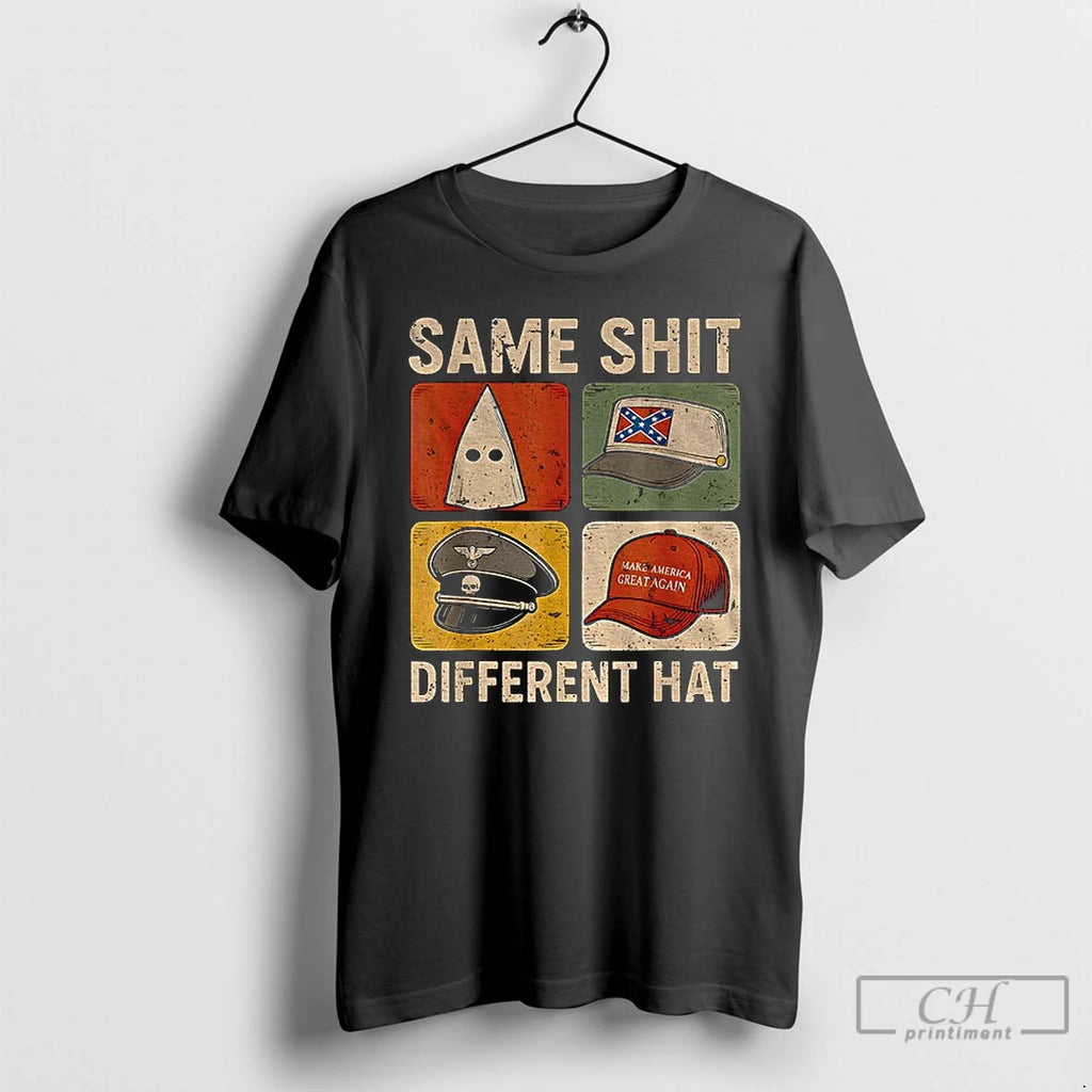 Classic Same Shit Different Hat Dark Humor Statement Maga T Shirts