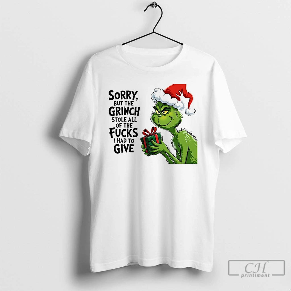 Classic Sorry But The Grinch Stole All Of The Fucks I Had To Give