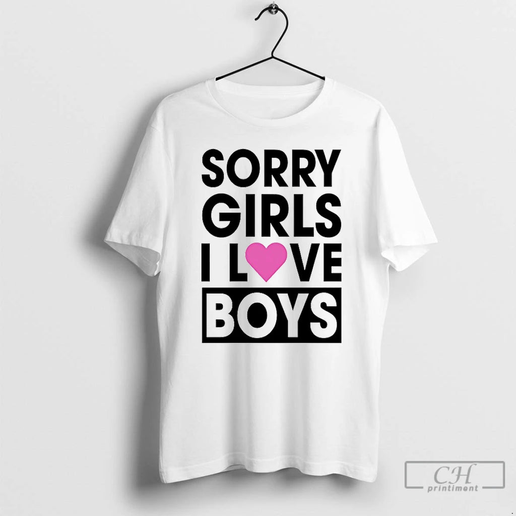 Classic Sorry Girls I Love Boys