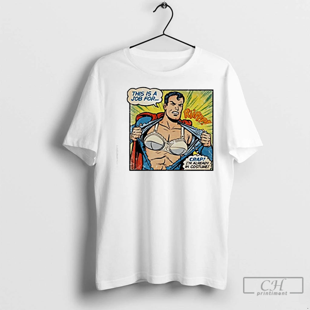 Classic Superman Bra This Is A Job For Crap Im Already In Costume