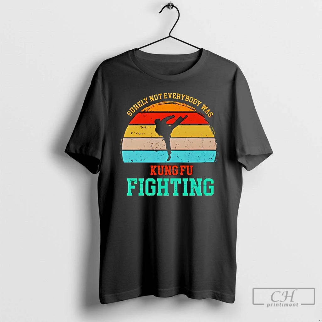 Classic Surely Not Everybody Was Kung Fu Fightin T Shirts