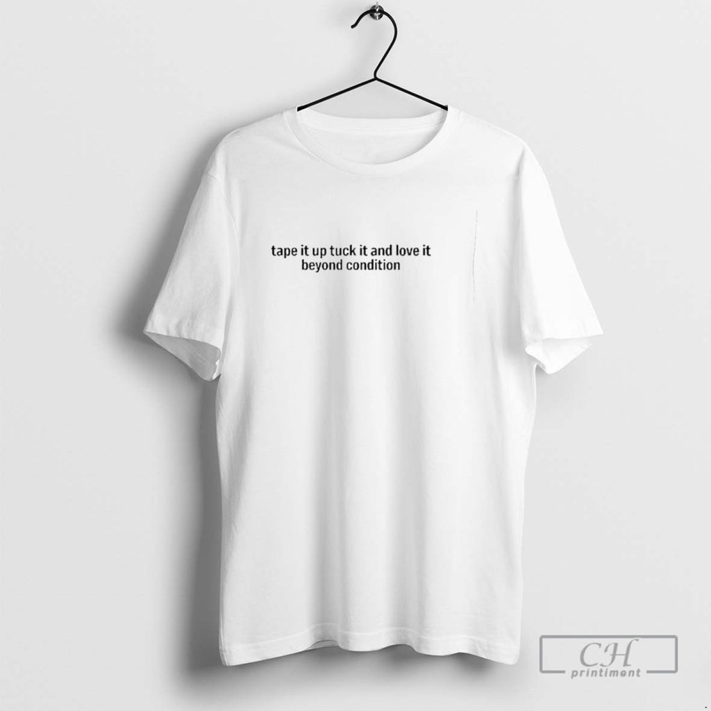 Classic Tape It Up Tuck It And Love It Beyond Condition T Shirts