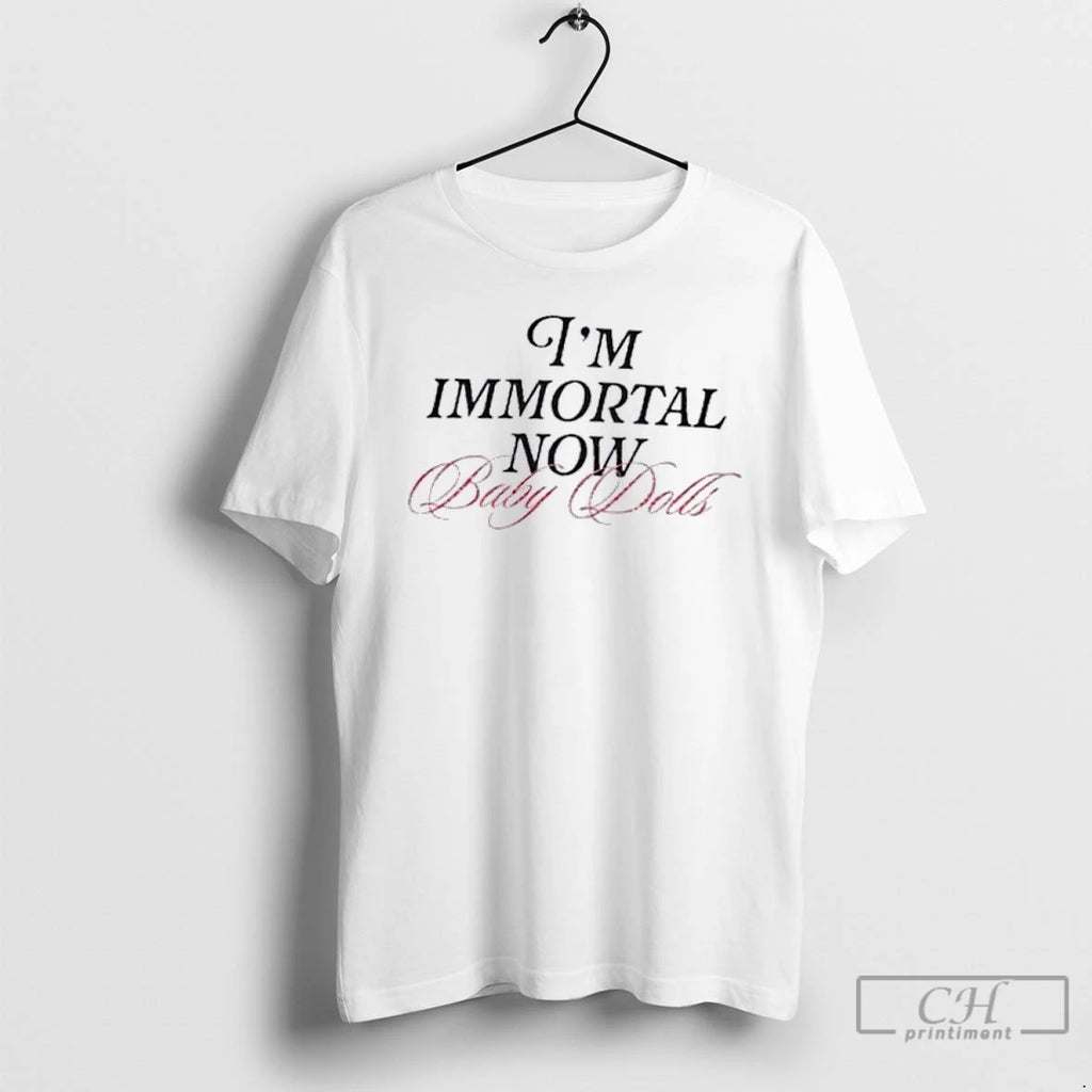 Classic Taylor Im Immortal Now Baby Dolls 2025 T Shirts