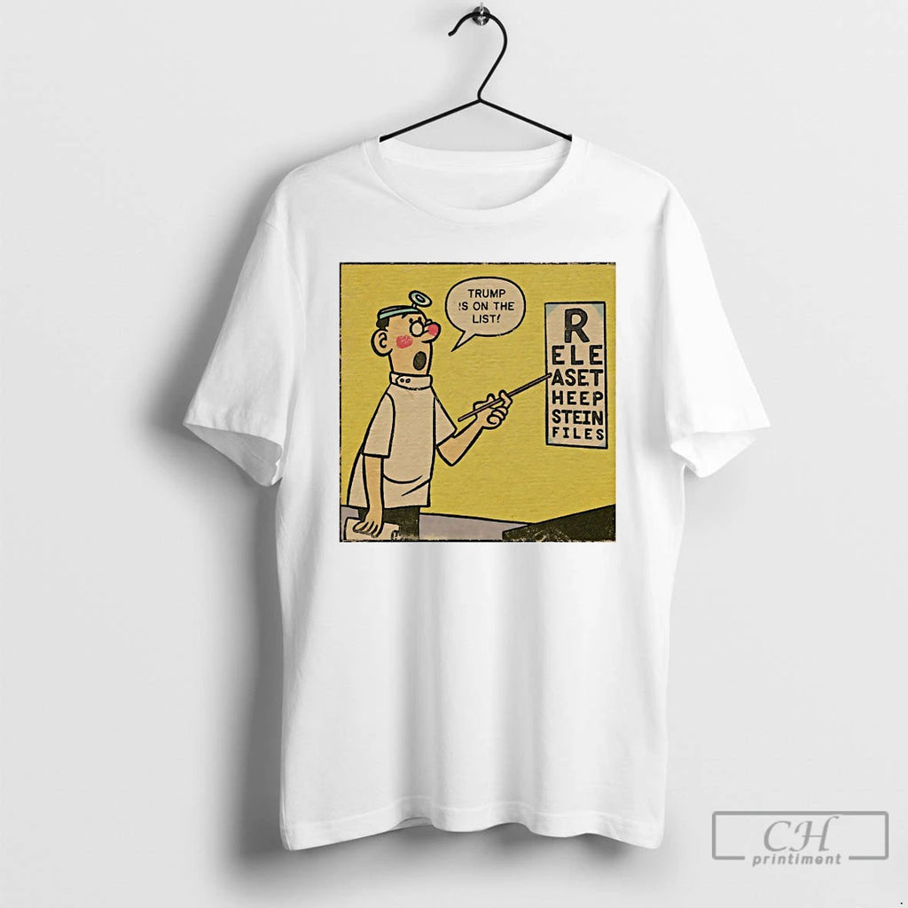 Classic Trump Is On The List R Elepaset Heepstein Files T Shirts