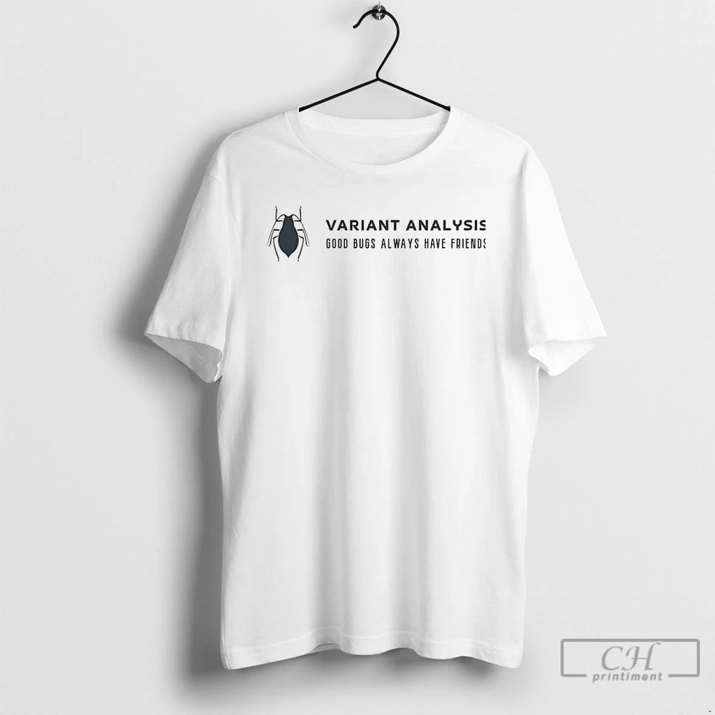 Classic Variant Analysis Good Bugs Always Have Friends T Shirts