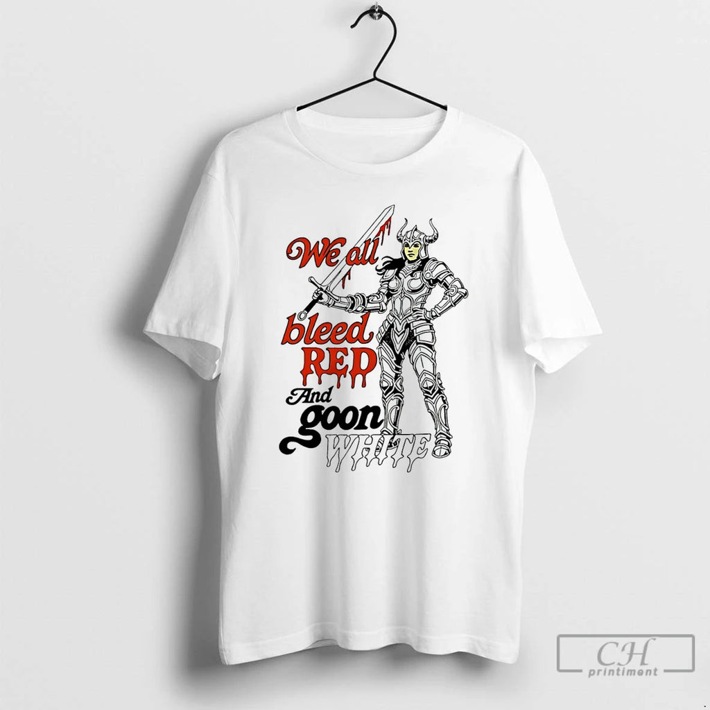 Classic We All Bleed Red And Goon White