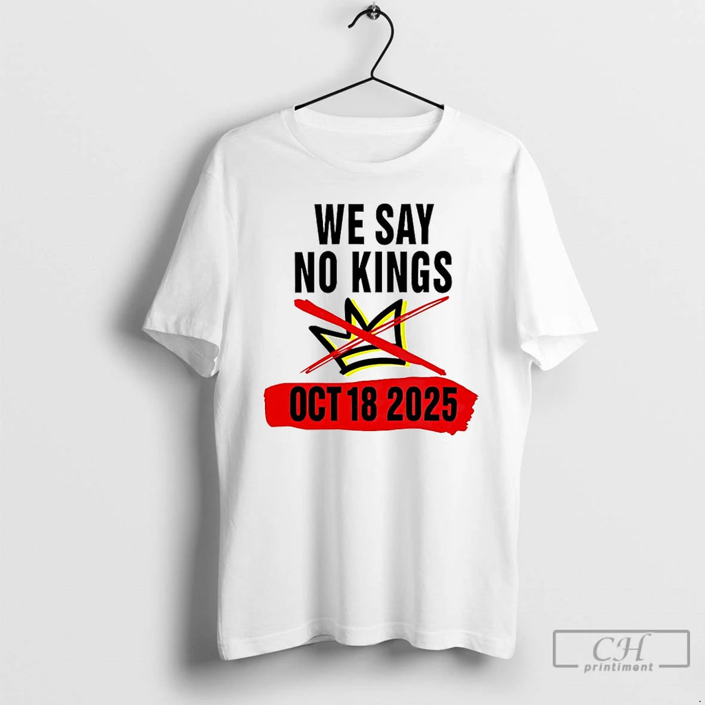 Classic We Say No Kings Day October 18 2025 T Shirts