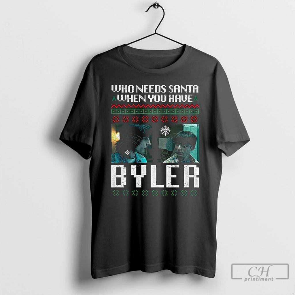 Classic Who Needs Santa When You Have Byler Merry Christmas