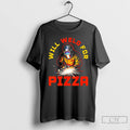 Classic Will Weld For Pizza