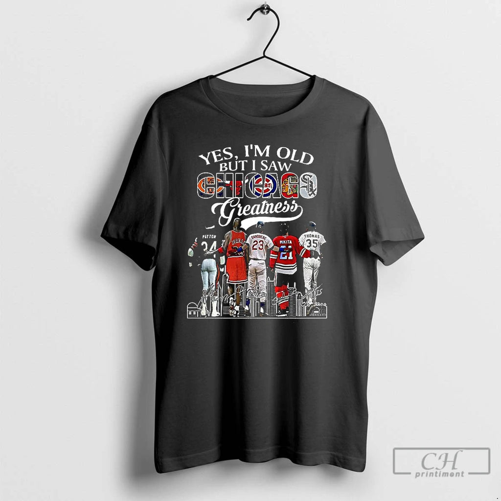 Classic Yes Im Old But I Saw Chicago Greatness Honoring Players Skyline Signature T Shirts