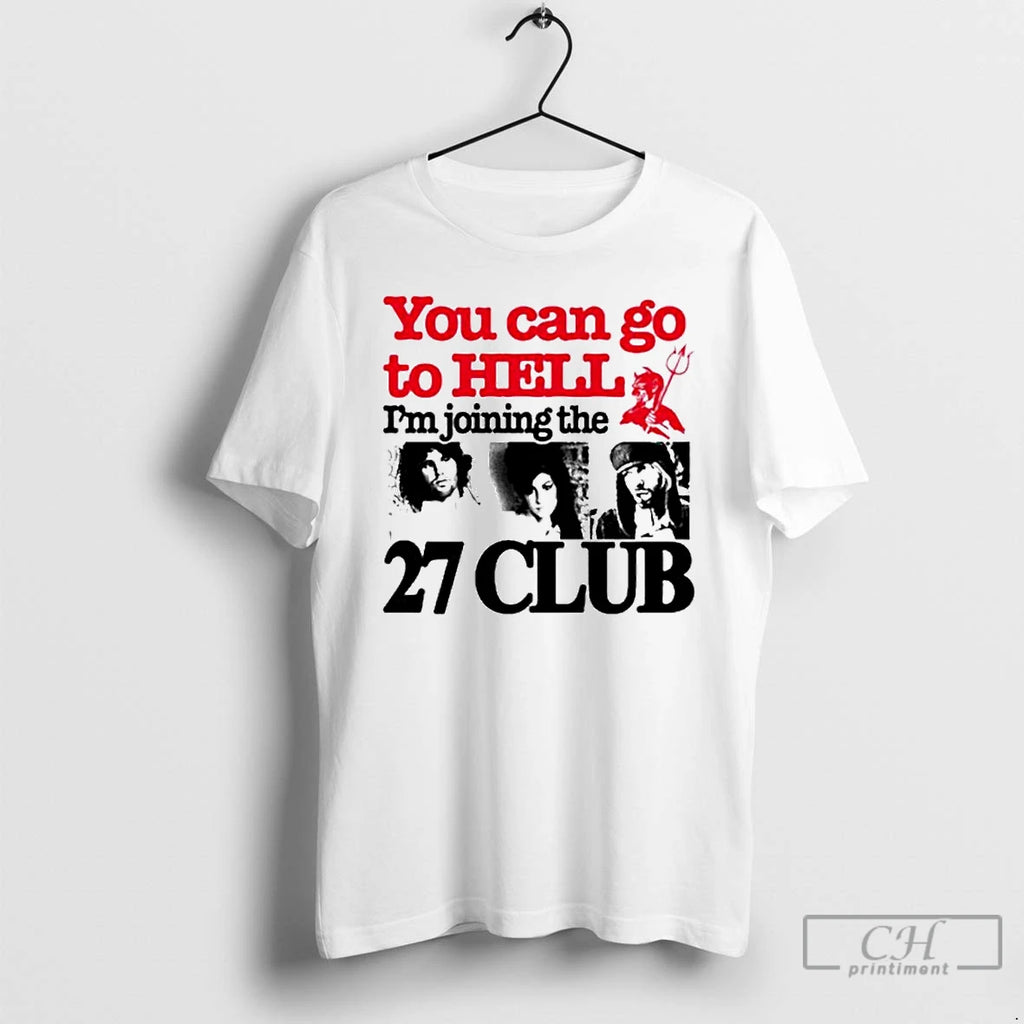 Classic You Can Go To Hell Im Joining The 27 Club Ornaments T Shirts