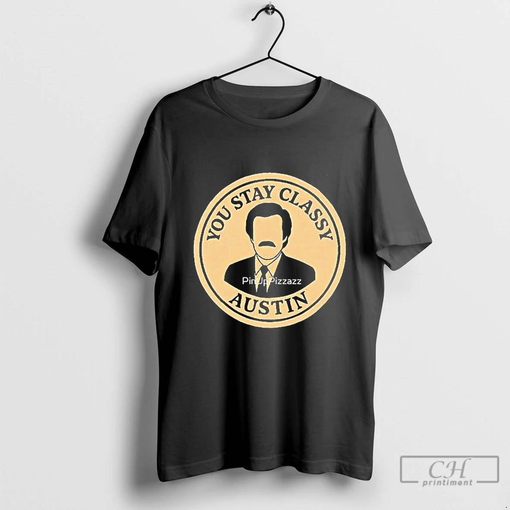 Classic You Stay Classy Austin Blackshirt T Shirts
