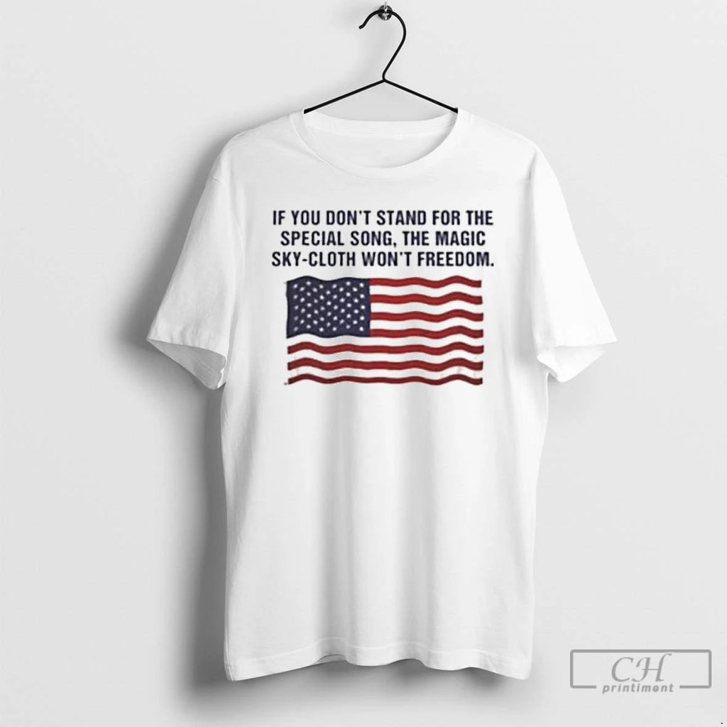 Classic If You Dont Stand For The Special Song The Magic Sky Cloth Wont Freedom