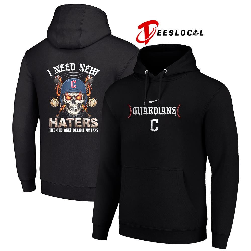 Cleveland Guardians I need new haters the old ones became my fans skull baseball shirt