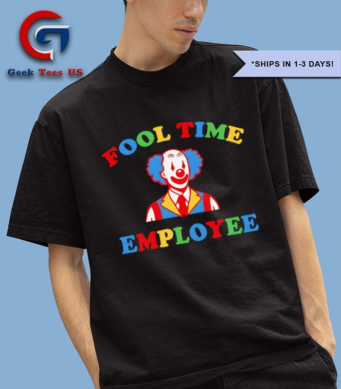 Clown Fool Time Employee shirt