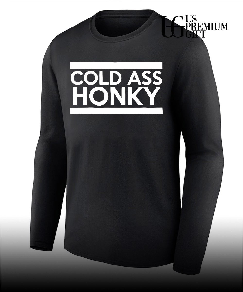 Cold Ass Honky shirt