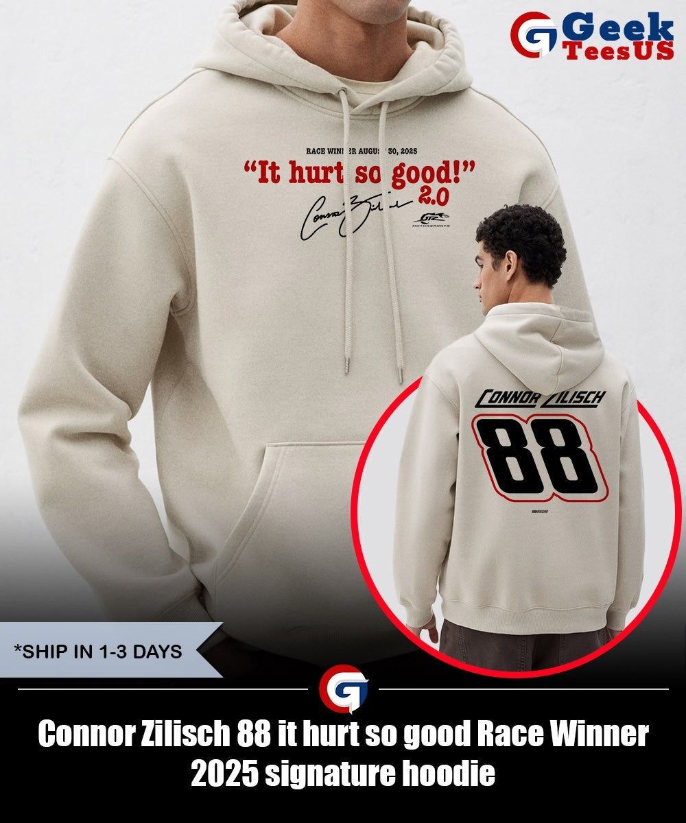 Connor Zilisch 88 it hurt so good Race Winner 2025 signature shirt