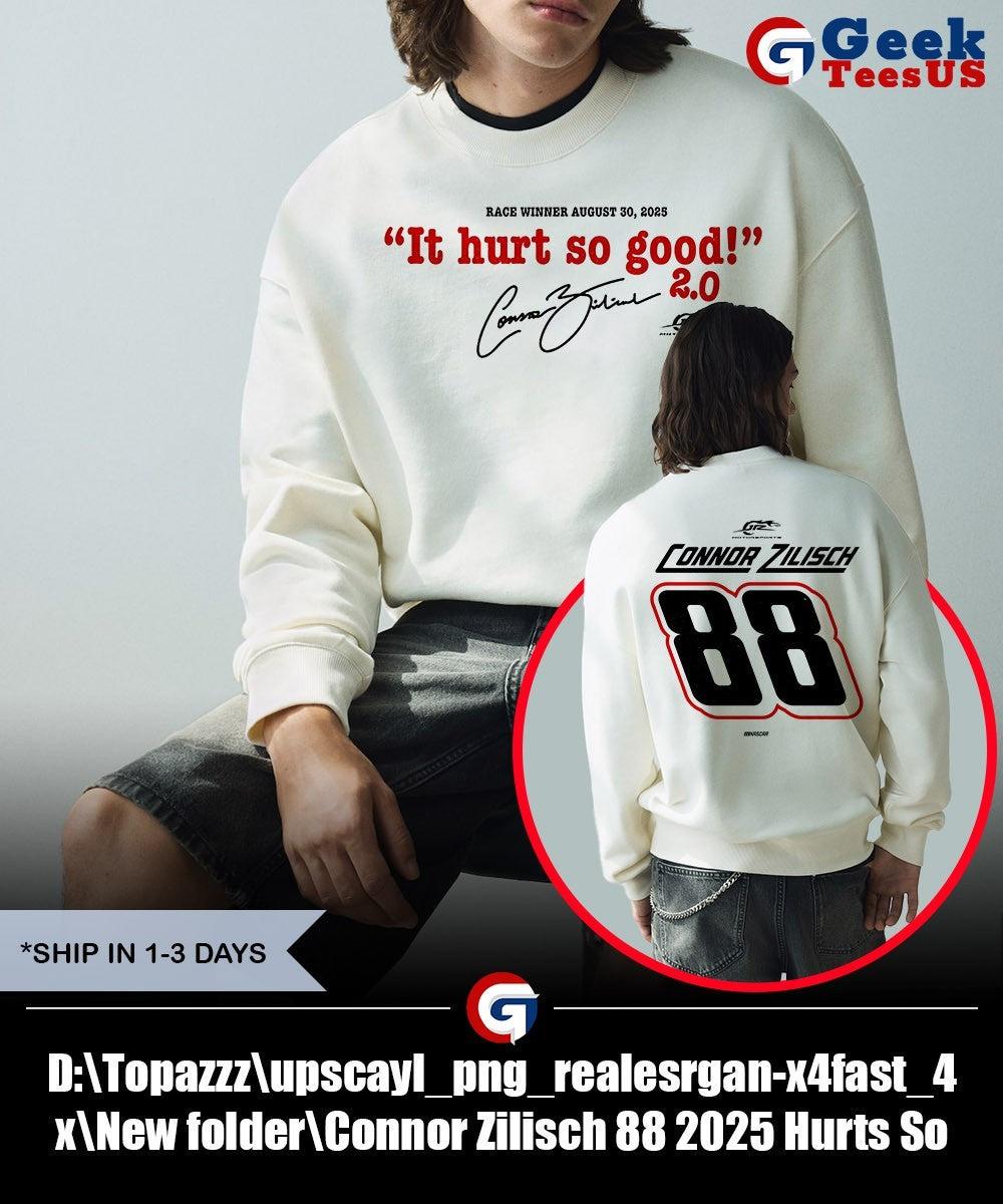 Connor Zilisch 88 it hurt so good Race Winner 2025 signature shirt