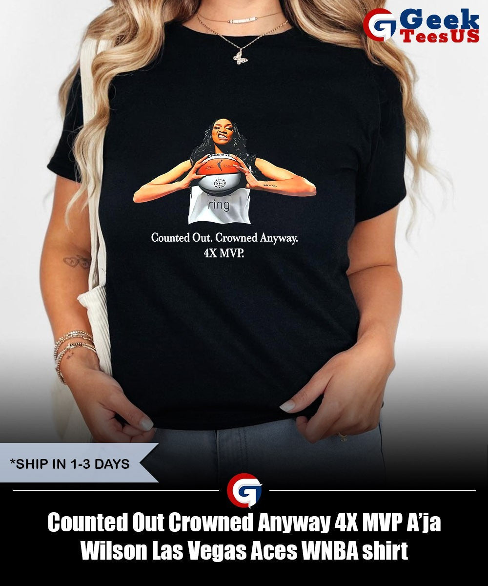 Counted Out Crowned Anyway 4X MVP A’ja Wilson Las Vegas Aces WNBA shirt