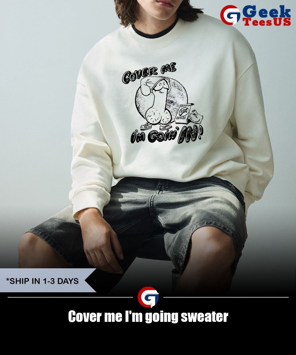 Cover me I’m going shirt