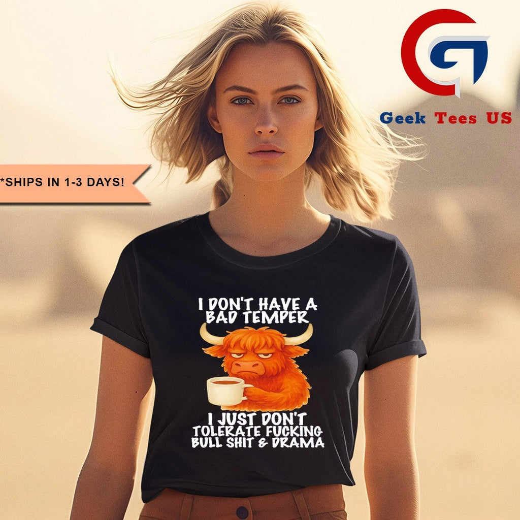 Cow I don’t have a bad temper I just don’t tolerate fucking bullshit and drama shirt