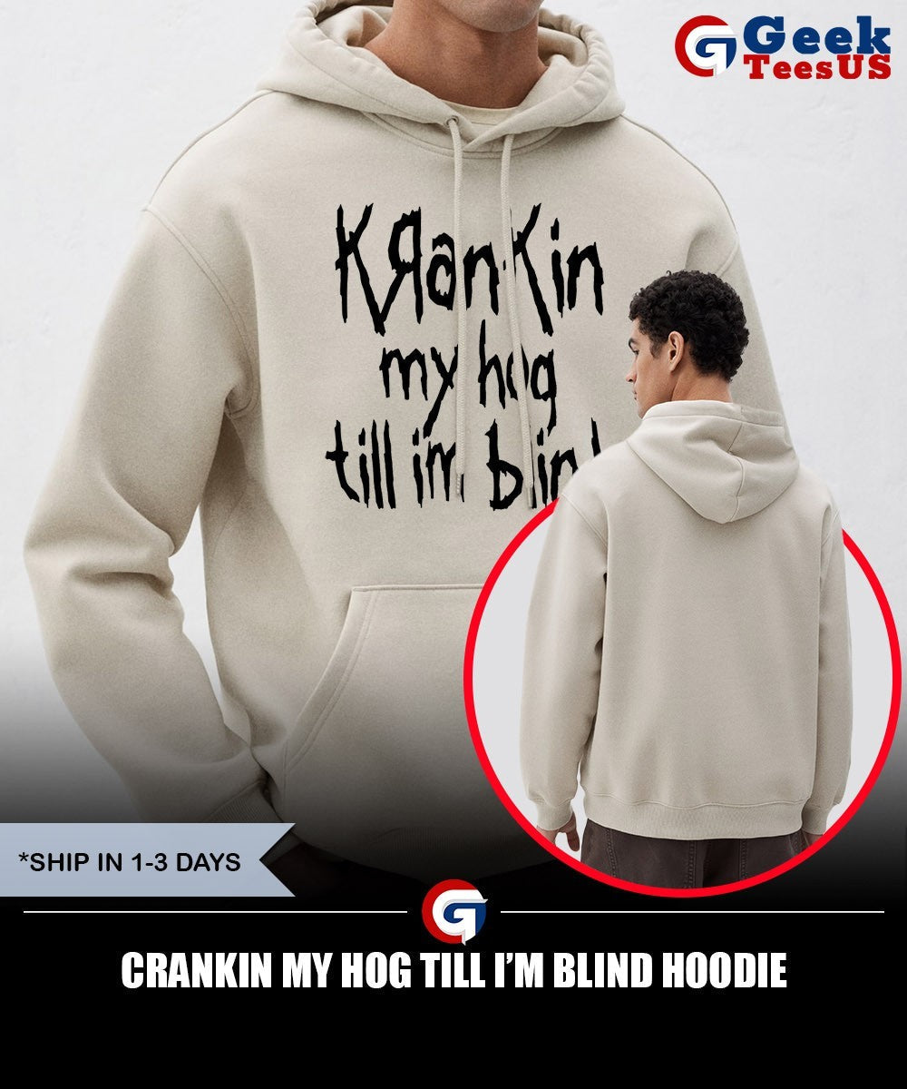 Crankin my hog till I’m blind shirt