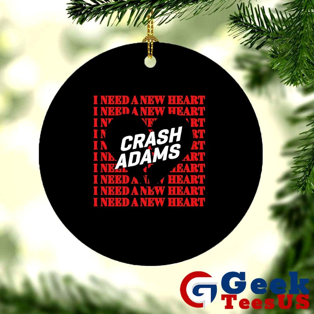 Crash adams I need a new heart shirt