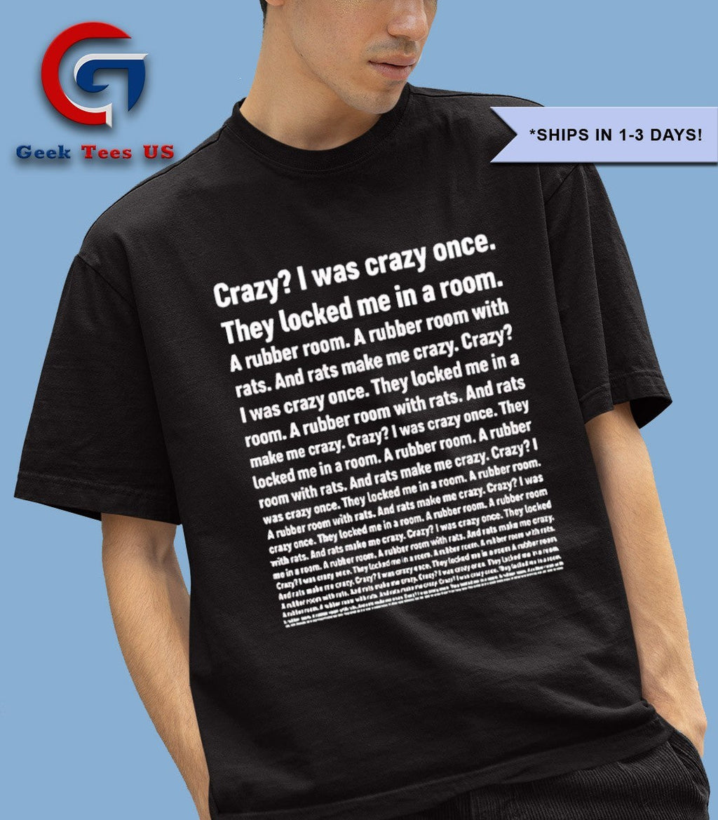 Crazy I was crazy once they locked me in a room shirt