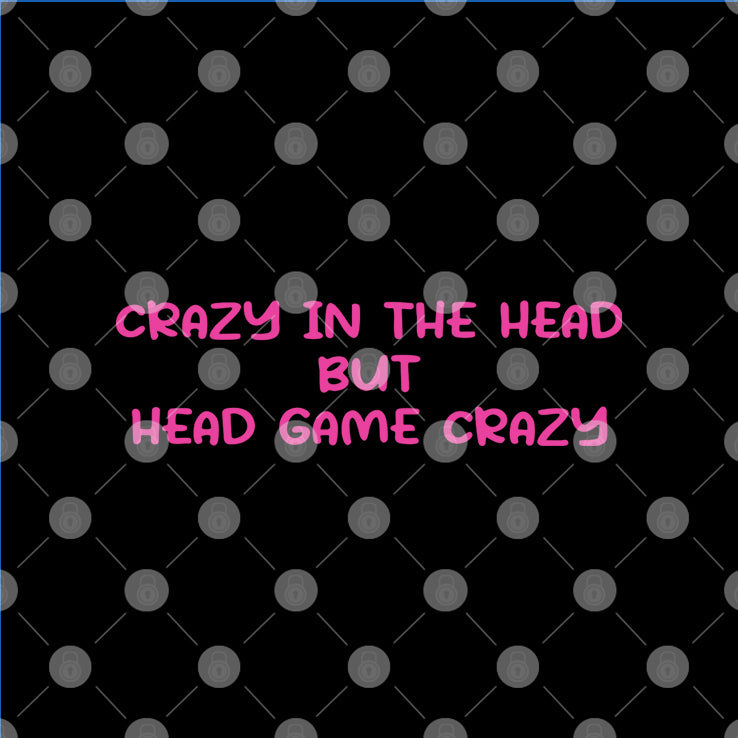 Crazy In The Head But Head Game Crazy T Shirt