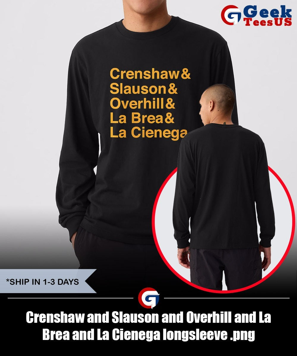 Crenshaw and Slauson and Overhill and La Brea and La Cienega shirt